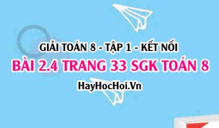 Giải bài 2.4 trang 33 Toán 8 Tập 1 SGK Kết nối tri thức